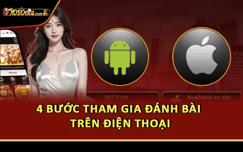 4 bước tham gia đánh bài trên điện thoại