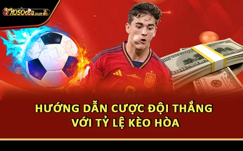Hướng dẫn cược đội thắng với tỷ lệ kèo hòa