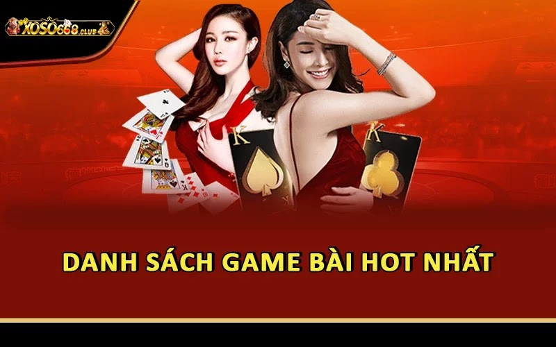 Danh sách game bài HOT nhất