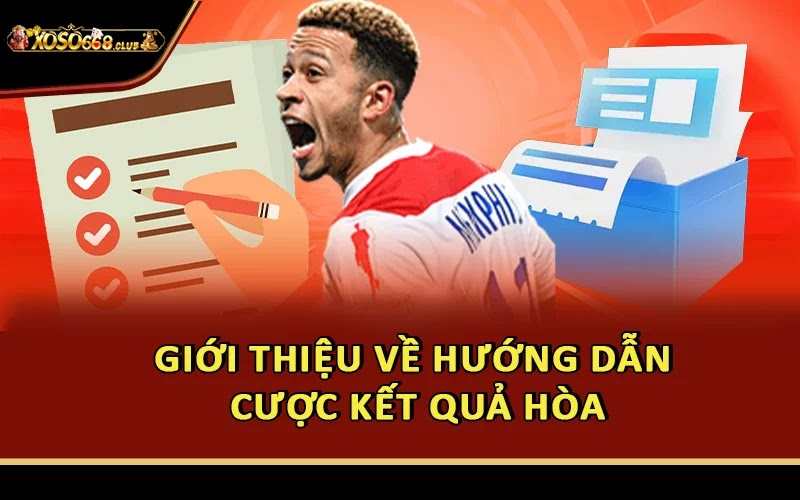 Giới thiệu về hướng dẫn cược kết quả hòa