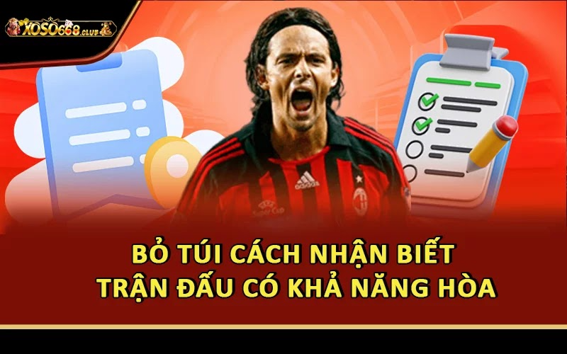 Bỏ túi cách nhận biết trận đấu có khả năng hòa