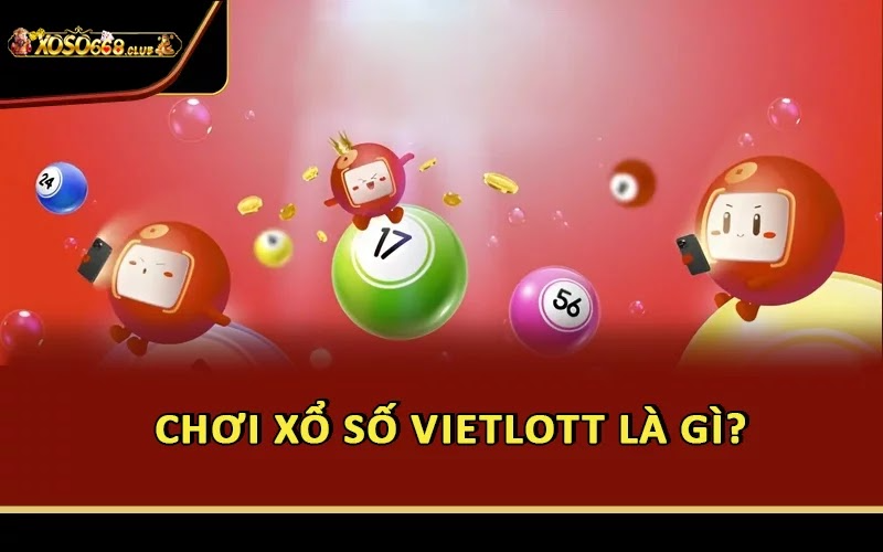 Chơi xổ số Vietlott là gì?